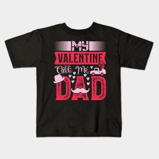 My valentine call me dad family valentines day Kids T-Shirt